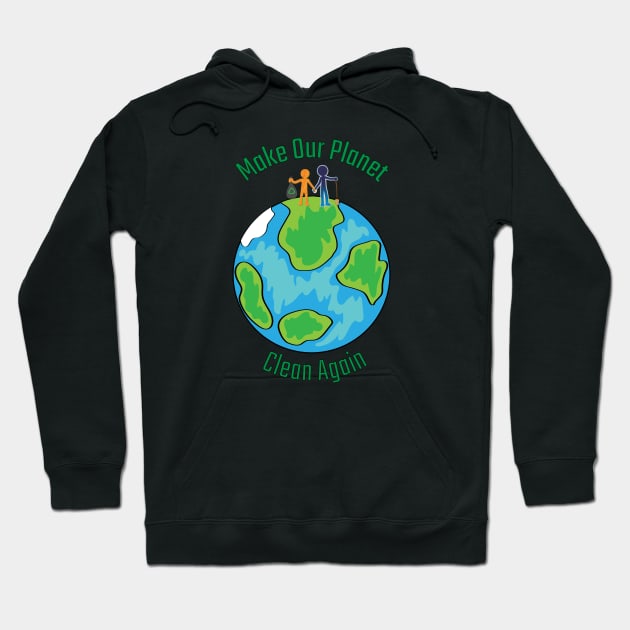 Make our planet clean again Hoodie by terrapin